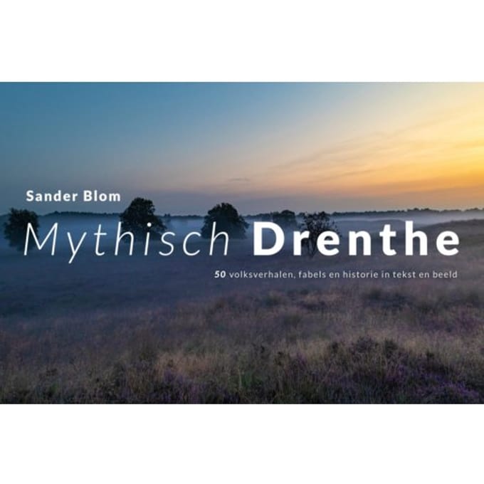 Mythisch Drenthe - Sander Blom
