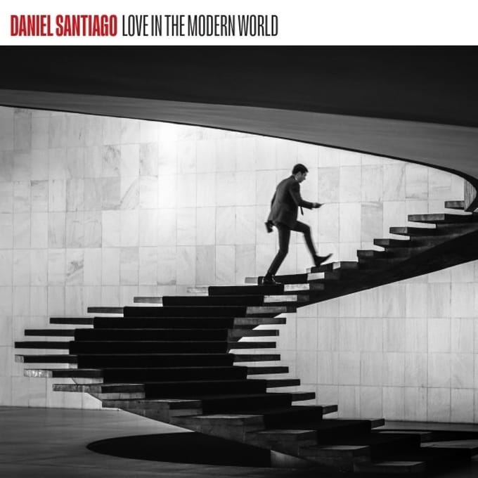 Daniel Santiago - Love In The Modern World