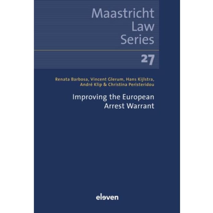 Improving The European Arrest Warrant - Maastricht Law Series - André Klip