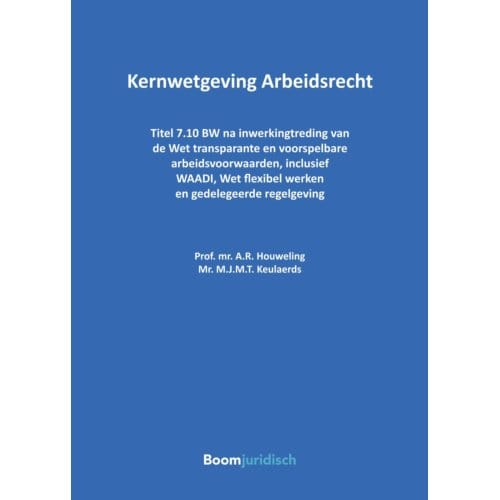 Kernwetgeving Arbeidsrecht - Tekstuitgaven - A.R. Houweling