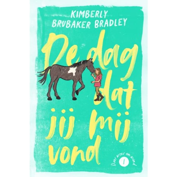 De Dag Dat Jij Mij Vond - Door Weer En Wind - Kimberly Brubaker Bradley