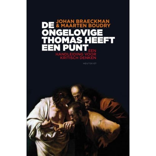 De Ongelovige Thomas Heeft Een Punt - Johan Braeckman