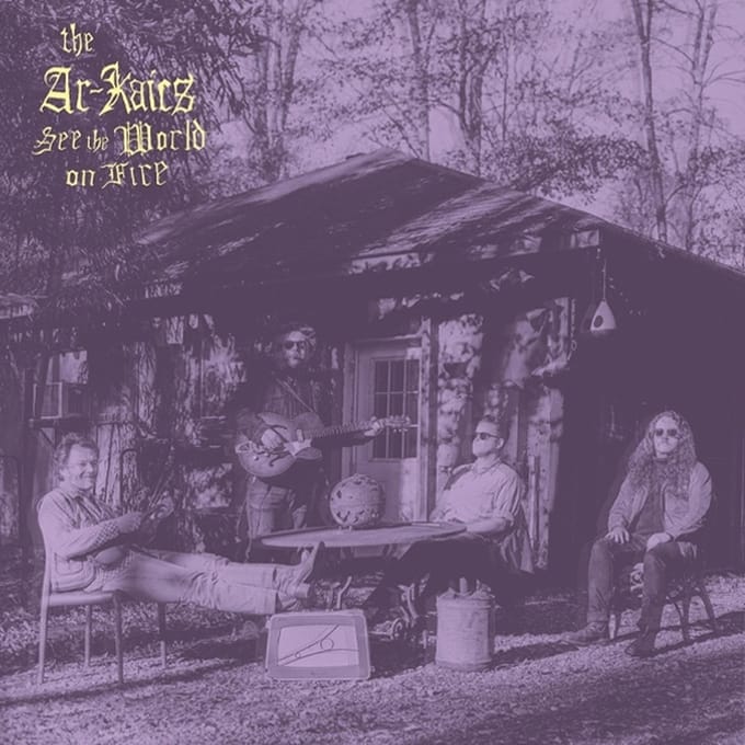 The Ar-Kaics - See The World On Fire