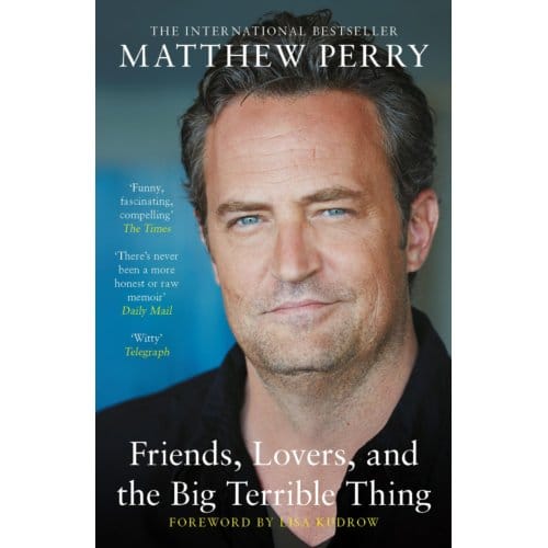 Friends, Lovers And The Big Terrible Thing - Matthew Perry