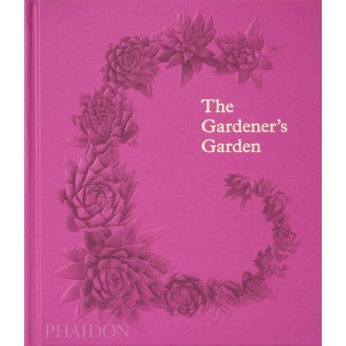 The Gardener's Garden - Phaidon Editors