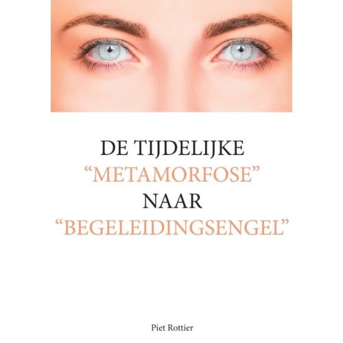 De Tijdelijke "metamorfose" Naar "begeleidingsengel" - Piet Rottier