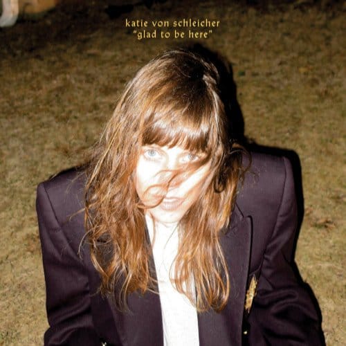7-Glad To Be Here - Katie Von Schleicher