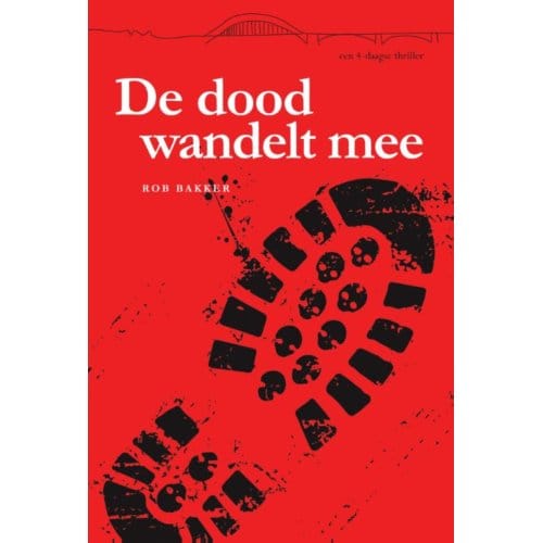De Dood Wandelt Mee - Vierdaagsethrillers - Rob Bakker