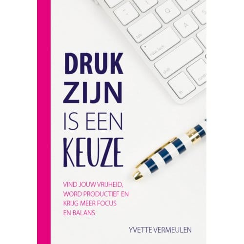 Druk Zijn Is Een Keuze - Yvette Vermeulen