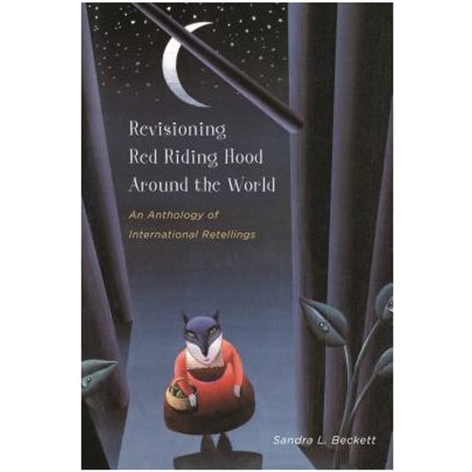 Revisioning Red Riding Hood Around The World - Sandra L. Beckett