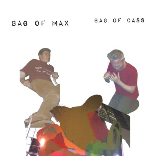 Bag Of Max Bag Of Cass - Zach Hill & Lucas Abela
