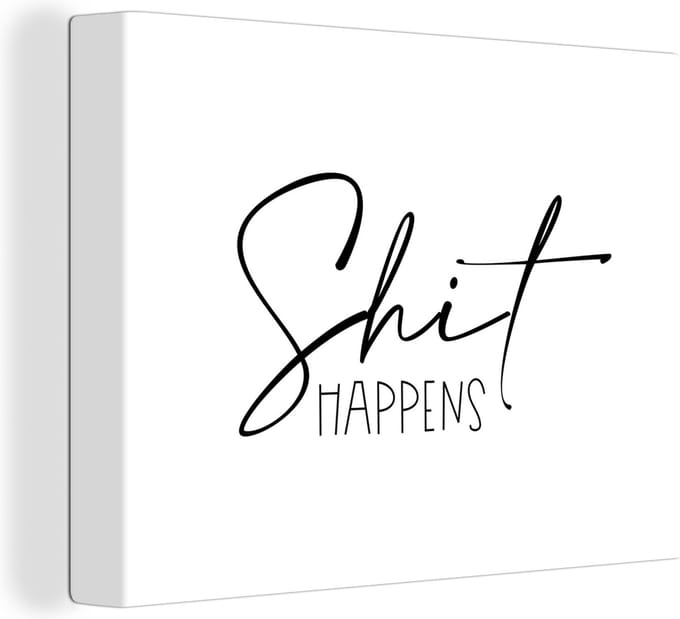 Canvas Schilderij Spreuken - Quotes - Shit happens - Wit - Shit - 80x60 cm - Wanddecoratie
