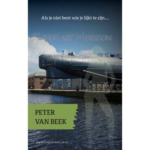 Liefs Uit Moskou - Texelse Thrillers - Peter van Beek