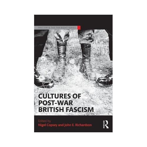 Cultures Of Post-War British Fascism
