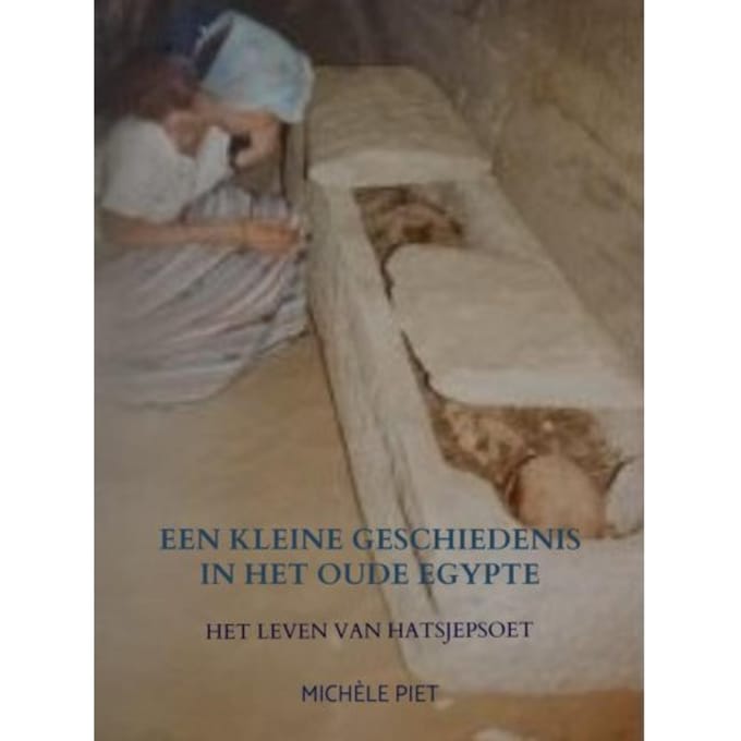 Een Kleine Geschiedenis In Het Oude Egypte - Michèle Piet