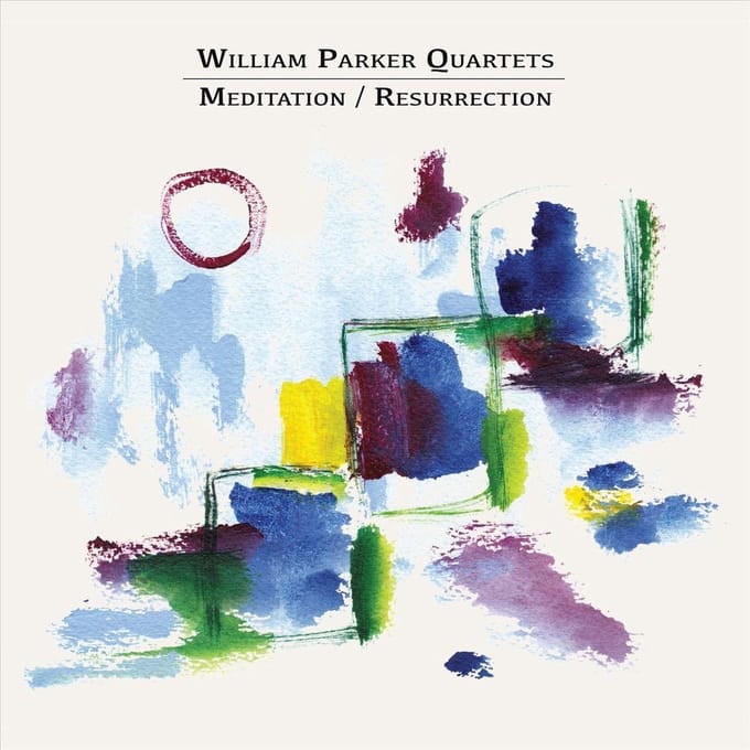 Meditation /Resurrection - William Quartets Parker