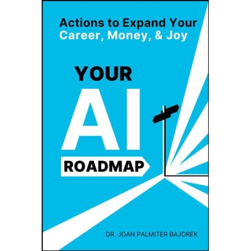 Your Ai Roadmap - Joan Palmiter Bajorek