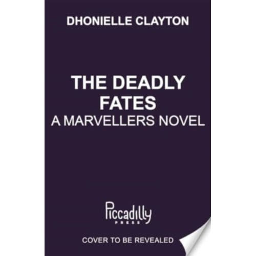 The Deadly Fates (The Marvellers 3) - Dhonielle Clayton
