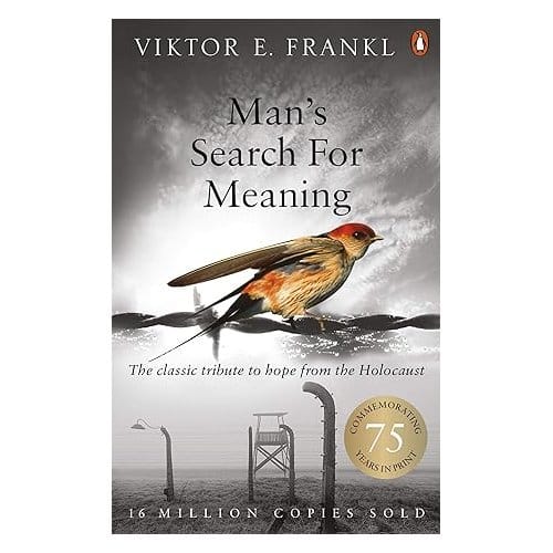 Man's Search For Meaning - Viktor E Frankl