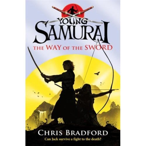 The Way Of The Sword (Young Samurai, Book 2) - Young Samurai - Chris Bradford