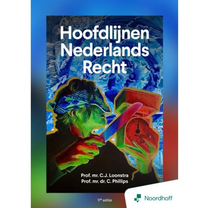 Hoofdlijnen Nederlands Recht - 17e Editie - Prof. Mr. C.J. Loonstra