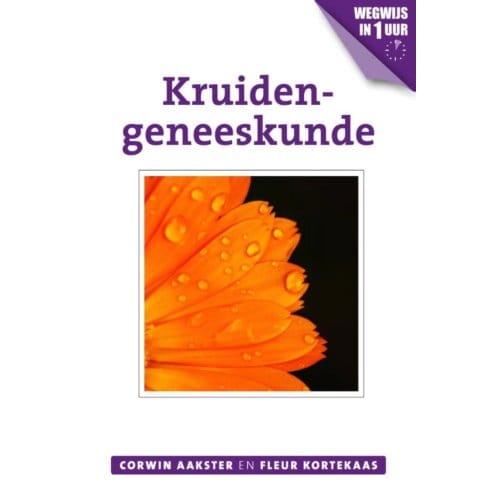 Kruidengeneeskunde - Geneeswijzen In Nederland - Corwin Aakster