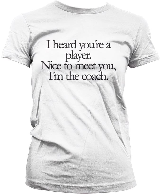Dames Fun Tshirt -XL- You're A Player, I'm The Coach Wit