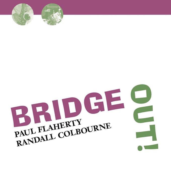 Paul Flaherty & Randall Coulbourne - Bridge Out! (CD)