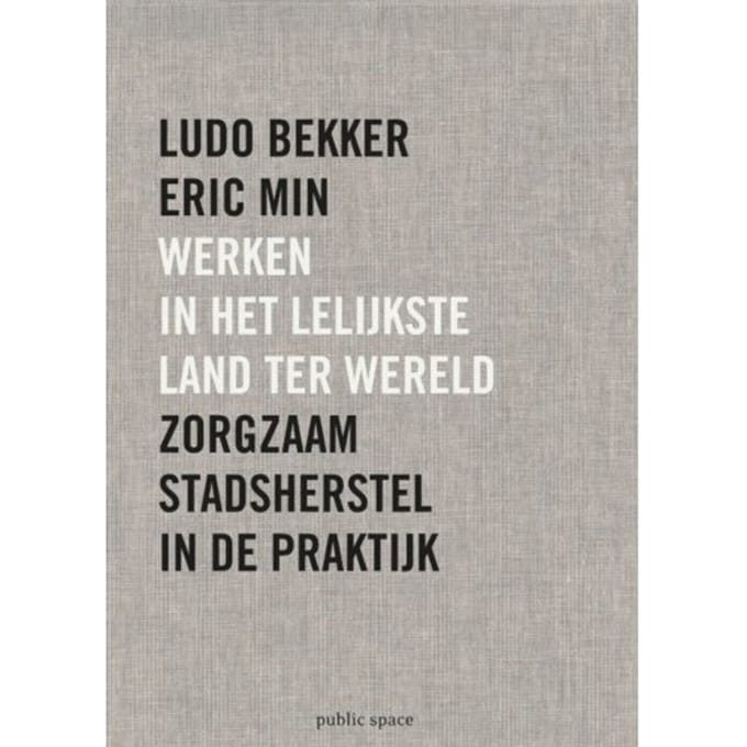 Werken In Het Lelijkste Land Ter Wereld - Ludo Bekker