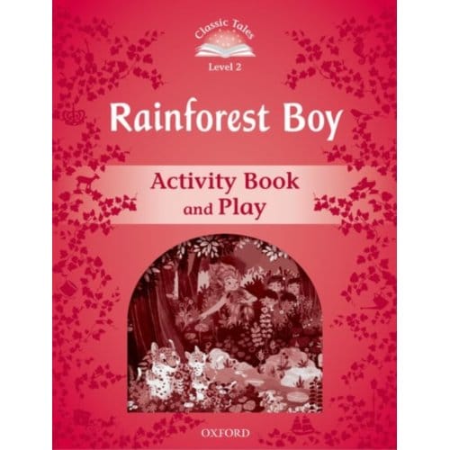 Classic Tales Second Edition: Level 2: Rainforest Boy Activity Book & Play - Classic Tales Second - Rachel Bladon