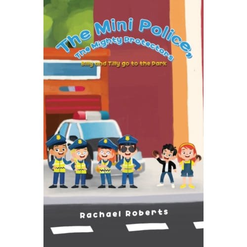 The Mini Police, The Mighty Protectors - Roberts, Rachael