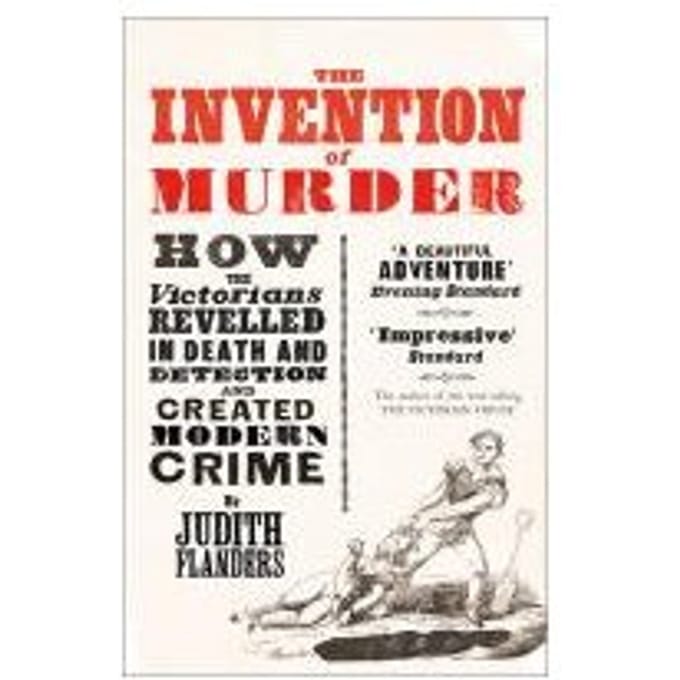 The Invention Of Murder - Judith Flanders
