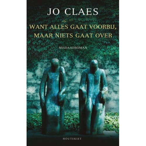 Want Alles Gaat Voorbij, Maar Niets Gaat Over - Jo Claes