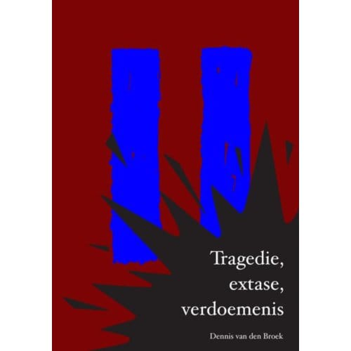 Tragedie, Extase, Verdoemenis - Dennis Van den Broek