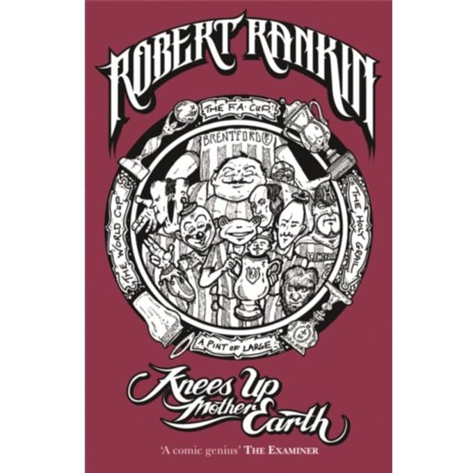 Knees Up Mother Earth - Robert Rankin
