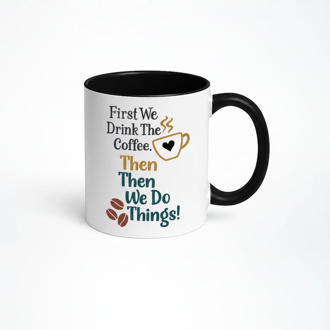 First We Drink The Coffee Mok - Koffiemok met Leuke Spreuk
