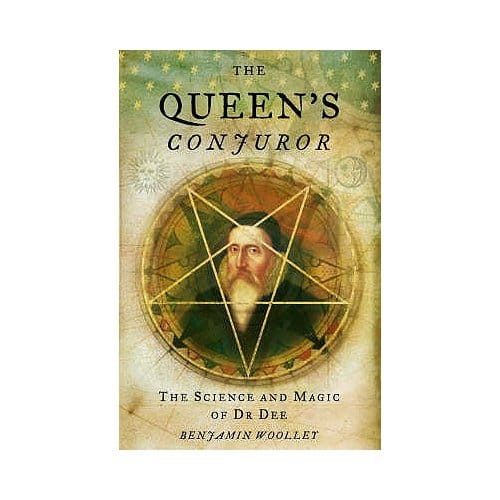 The Queen’s Conjuror - Science And Magic Of Dr Dee - Benjamin Woolley