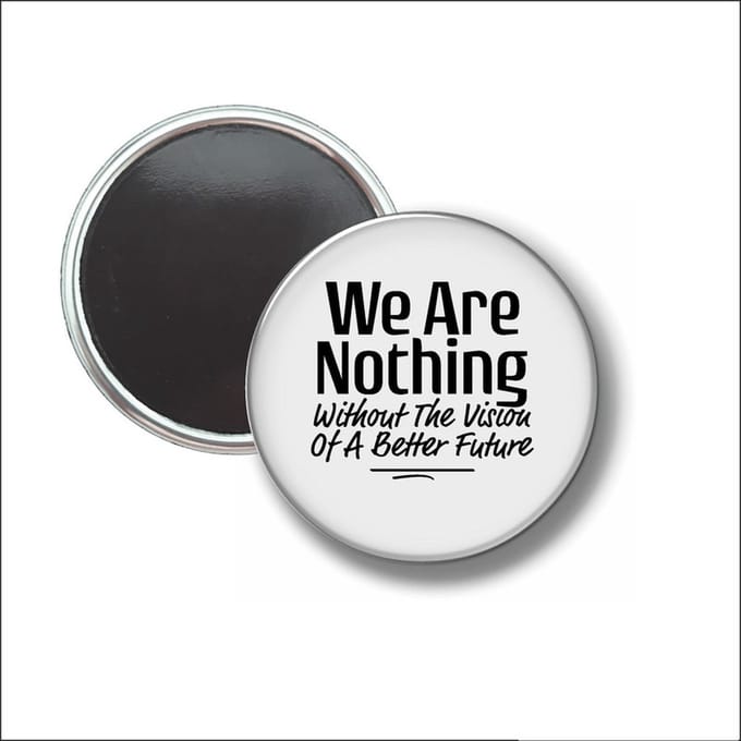 Button Met Magneet 58 MM - We Are Nothing - NIET VOOR KLEDING