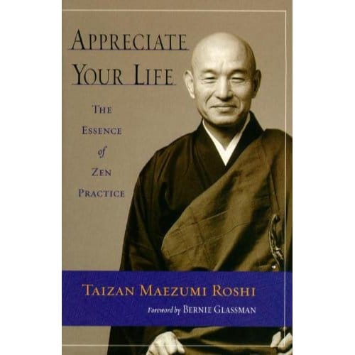 Appreciate Your Life - Roshi, Taizan Maezumi