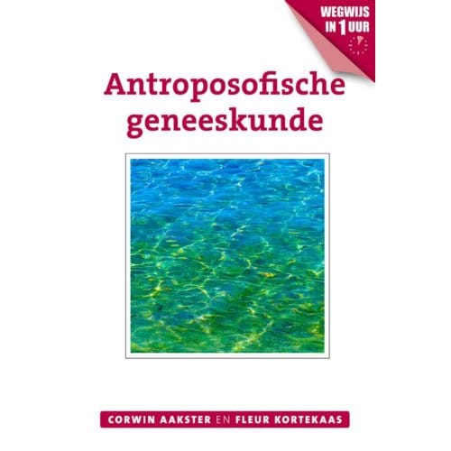 Antroposofische Geneeskunde - Geneeswijzen In Nederland - Corwin Aakster