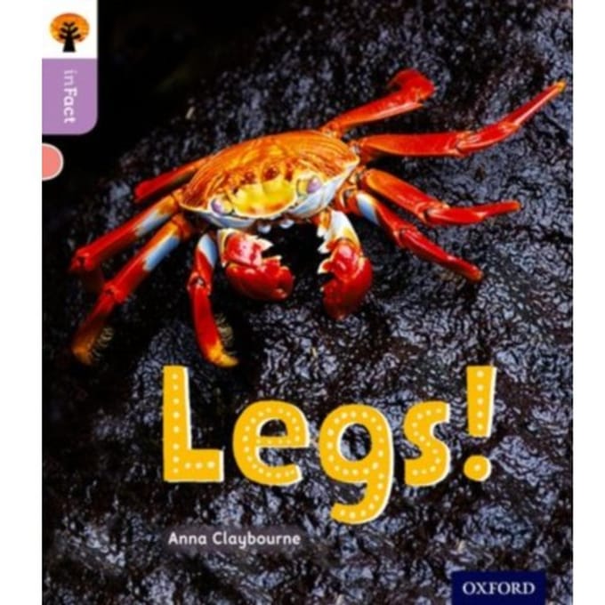 Oxford Reading Tree Infact: Oxford Level 1+: Legs! - Oxford Reading Tree Infact - Anna Claybourne