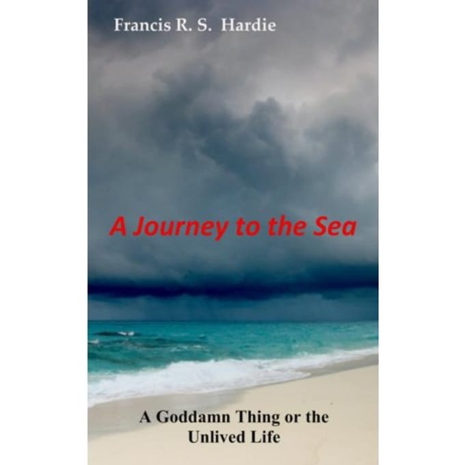 A Journey To The Sea - Francis R. S. Hardie