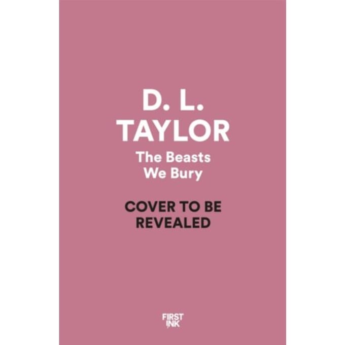 The Beasts We Bury - D. L. Taylor