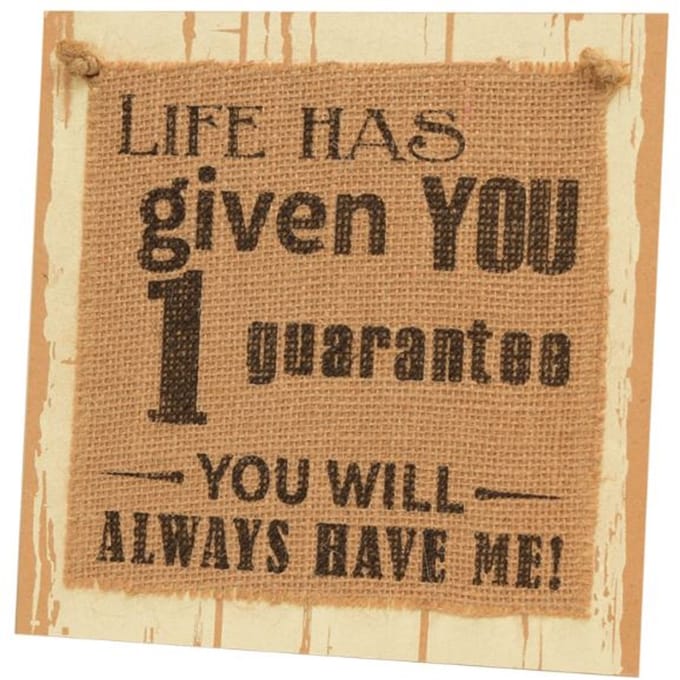 Paperdreams Wooden sign - Life has given you one guarantee