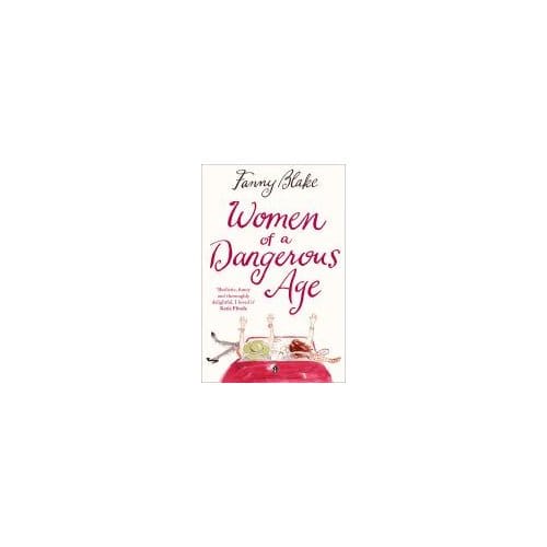 Women Of A Dangerous Age - Fanny Blake