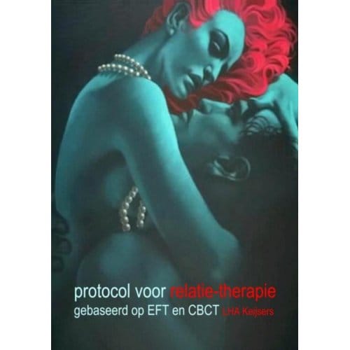 Protocol Voor Relatietherapie: Gebaseerd Op Eft En Cbct - L.H.A. Keijsers