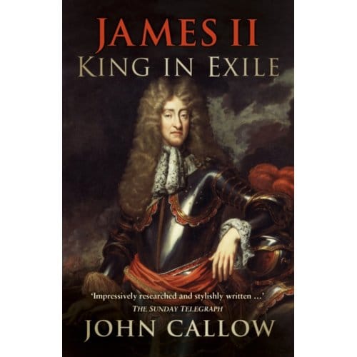 James Ii: King In Exile - John Callow