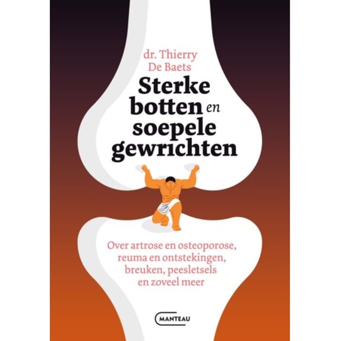 Sterke Botten En Soepele Gewrichten - Thierry De Baets