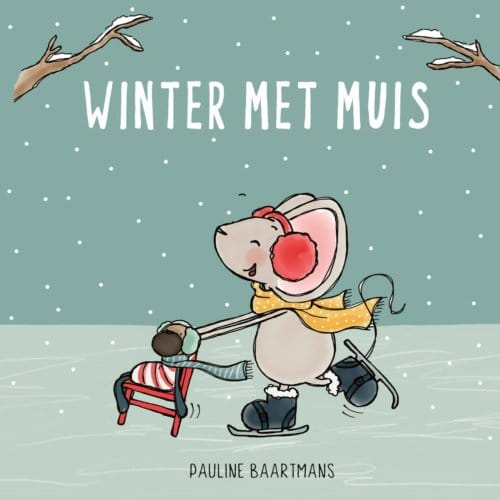 Winter Met Muis - Thuis Bij Muis - Pauline Baartmans