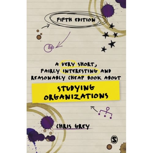 A Very Short, Fairly Interesting And Reasonably Cheap Book About Studying Organizations - Grey, Chris